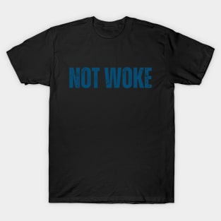 NOT WOKE T-Shirt